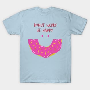 Donut Worry Be Happy! T-Shirt